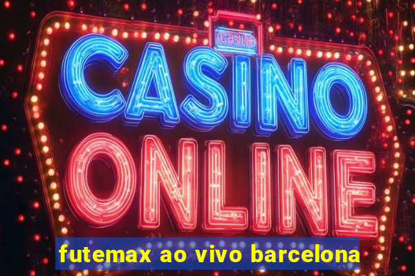 futemax ao vivo barcelona